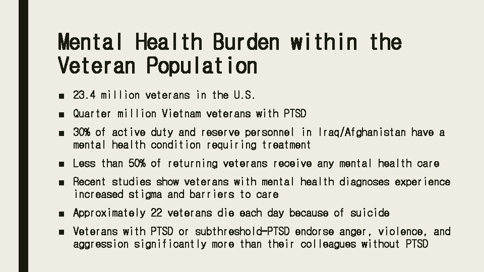 Mental Health Burden within the Veteran Population ■ 23. 4 million veterans in the