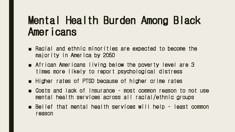 Mental Health Burden Among Black Americans ■ Racial and ethnic minorities are expected to