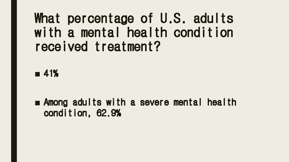 What percentage of U. S. adults with a mental health condition received treatment? ■