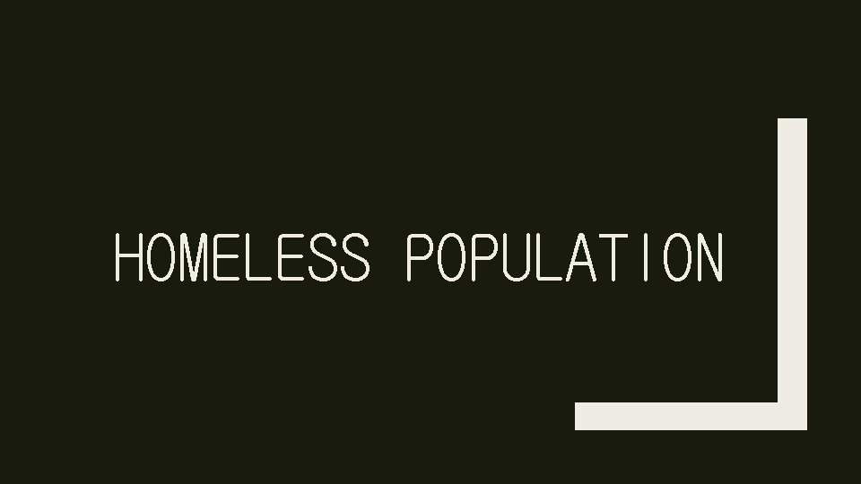HOMELESS POPULATION 