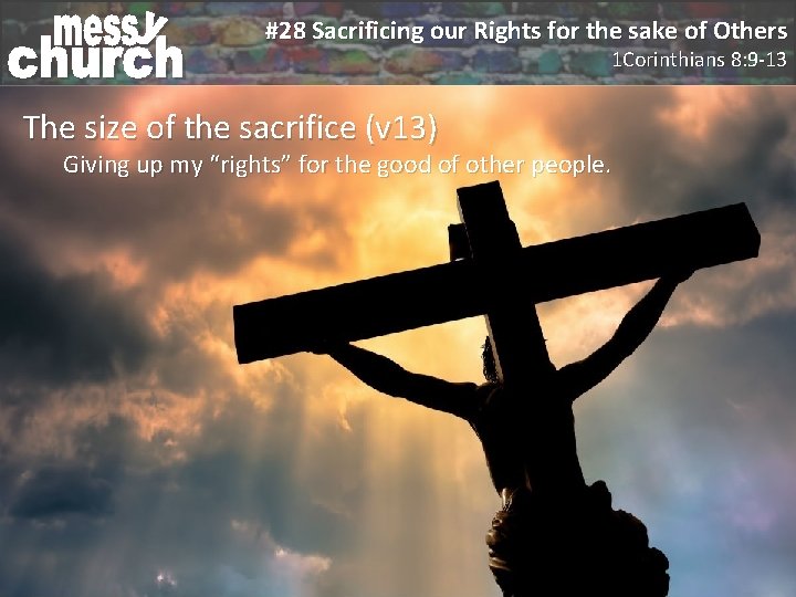 #28 Sacrificing our Rights for the sake of Others 1 Corinthians 8: 9 -13