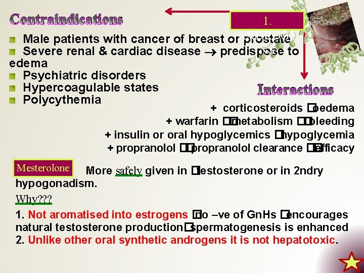 Contraindications 1. Male patients with cancer of breast or. ANDROGE prostate NS to Severe