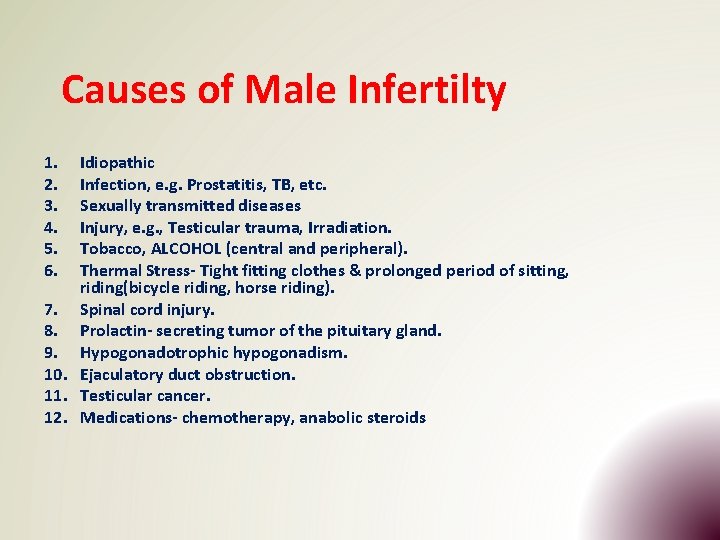 Causes of Male Infertilty 1. 2. 3. 4. 5. 6. Idiopathic Infection, e. g.