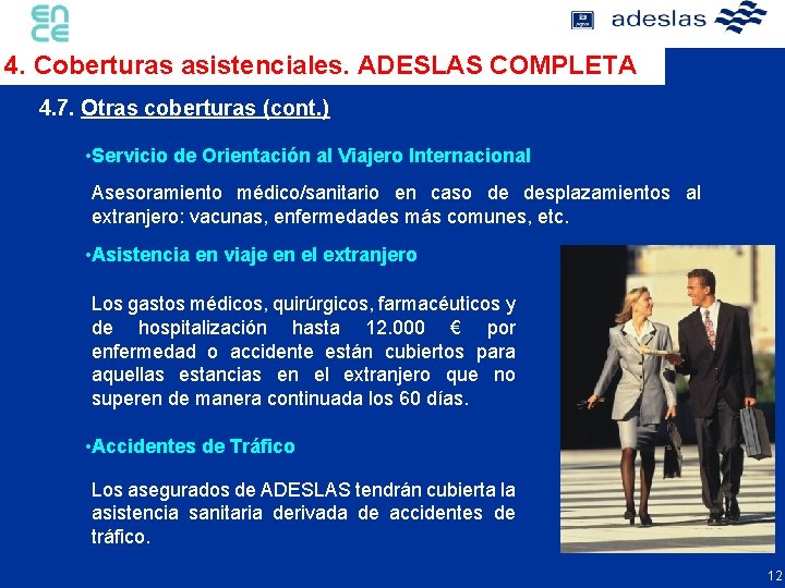 4. Coberturas asistenciales. ADESLAS COMPLETA 4. 7. Otras coberturas (cont. ) • Servicio de