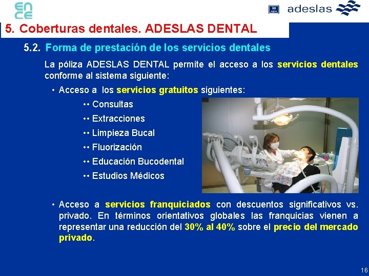 5. Coberturas dentales. ADESLAS DENTAL 5. 2. Forma de prestación de los servicios dentales