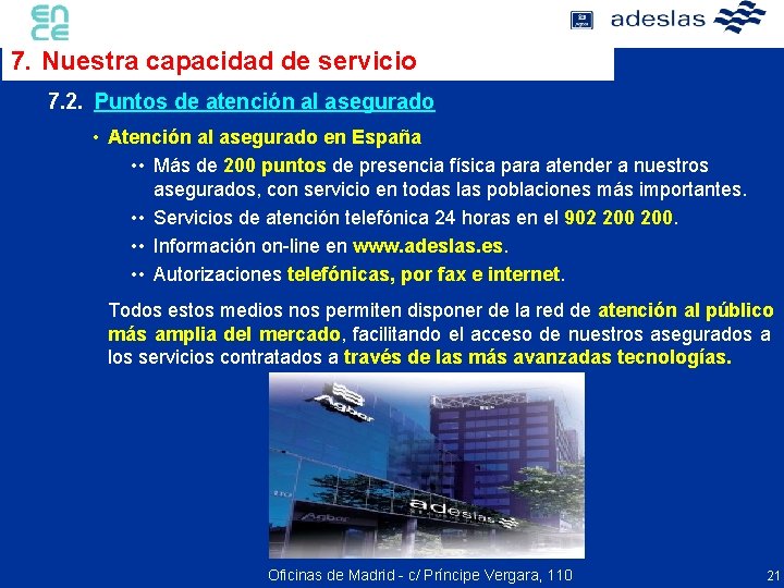 7. Nuestra capacidad de servicio 7. 2. Puntos de atención al asegurado • Atención