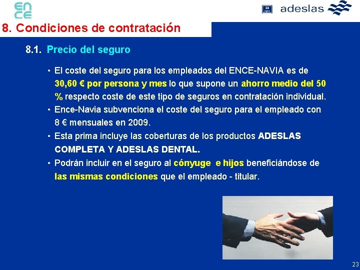 8. Condiciones de contratación 8. 1. Precio del seguro • El coste del seguro