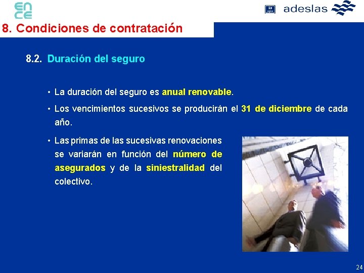 8. Condiciones de contratación 8. 2. Duración del seguro • La duración del seguro