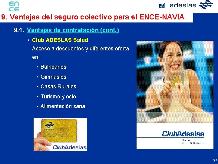 9. Ventajas del seguro colectivo para el ENCE-NAVIA 9. 1. Ventajas de contratación (cont.