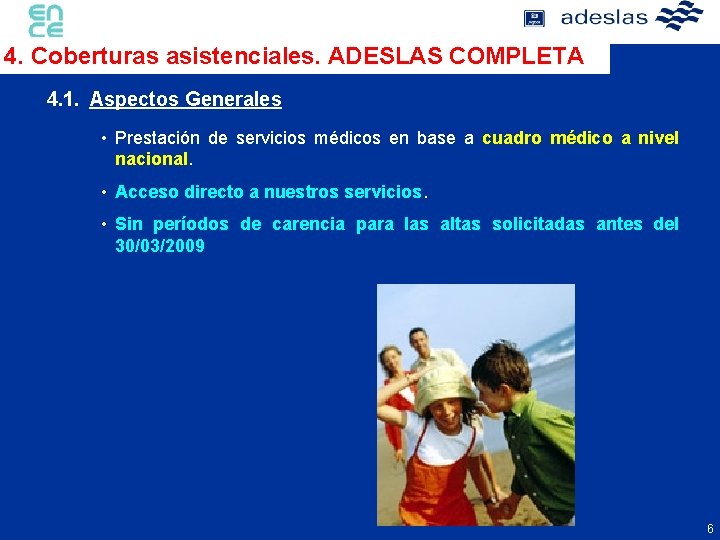 4. Coberturas asistenciales. ADESLAS COMPLETA 4. 1. Aspectos Generales • Prestación de servicios médicos