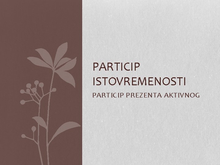 PARTICIP ISTOVREMENOSTI PARTICIP PREZENTA AKTIVNOG 