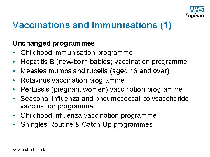 Vaccinations and Immunisations (1) Unchanged programmes • Childhood immunisation programme • Hepatitis B (new-born
