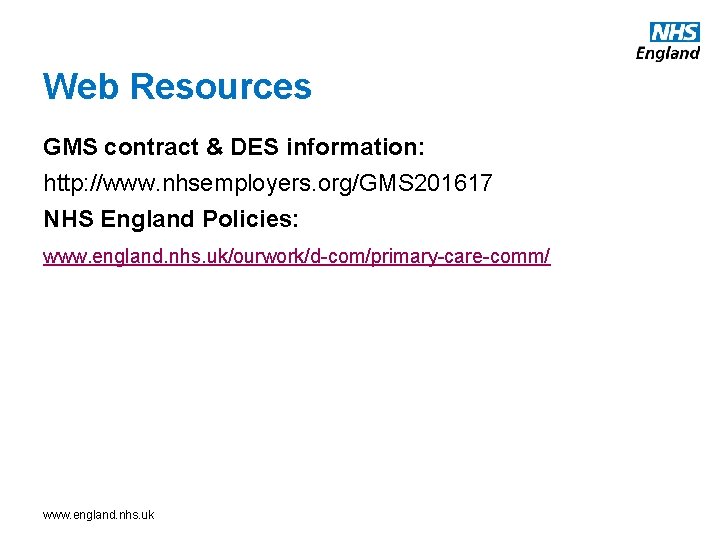 Web Resources GMS contract & DES information: http: //www. nhsemployers. org/GMS 201617 NHS England