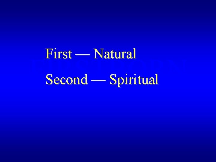 First — Natural FIRSTBORN Second — Spiritual 
