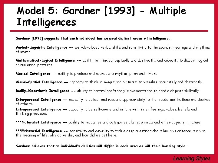 Model 5: Gardner [1993] - Multiple Intelligences Gardner [1993] suggests that each individual has
