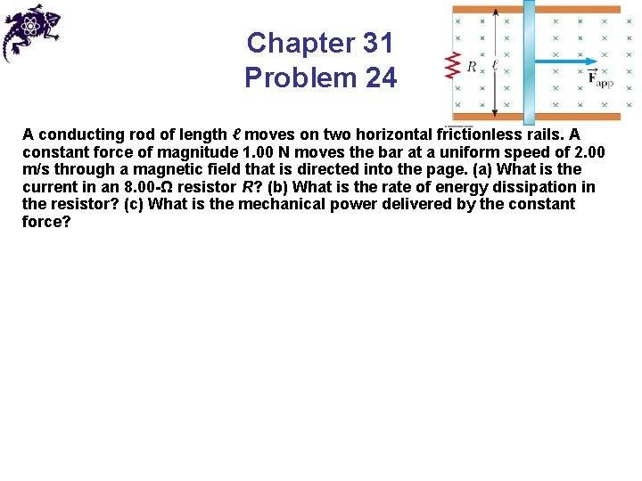 Chapter 31 Problem 24 A conducting rod of length ℓ moves on two horizontal