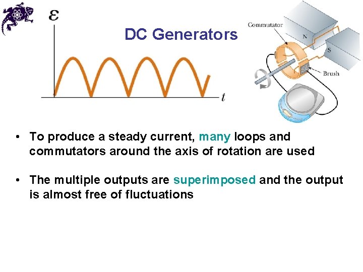 DC Generators • To produce a steady current, many loops and commutators around the
