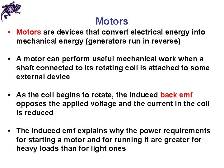 Motors • Motors are devices that convert electrical energy into mechanical energy (generators run
