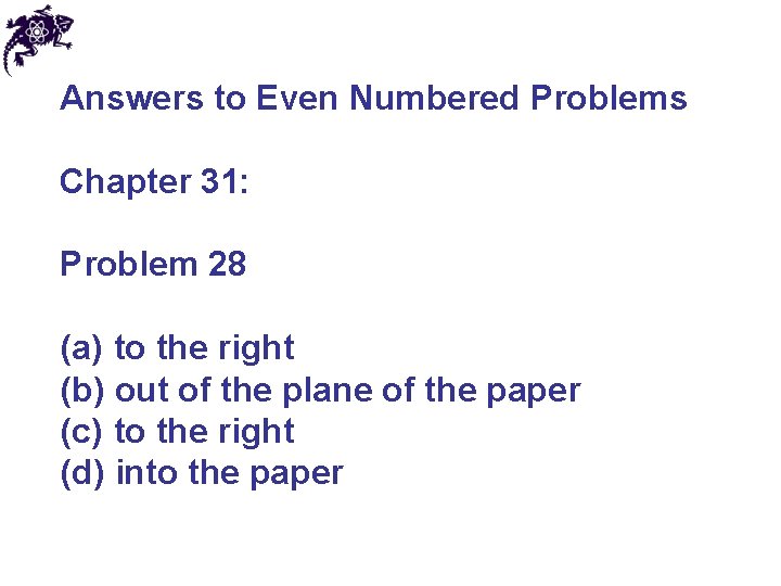 Answers to Even Numbered Problems Chapter 31: Problem 28 (a) to the right (b)