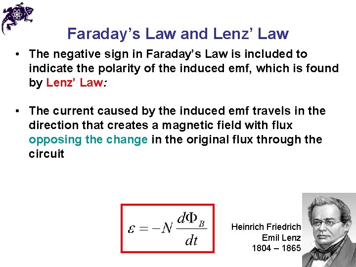 Faraday’s Law and Lenz’ Law • The negative sign in Faraday’s Law is included