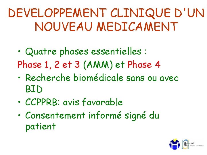 DEVELOPPEMENT CLINIQUE D'UN NOUVEAU MEDICAMENT • Quatre phases essentielles : Phase 1, 2 et