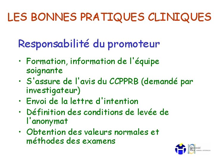 LES BONNES PRATIQUES CLINIQUES Responsabilité du promoteur • Formation, information de l'équipe soignante •