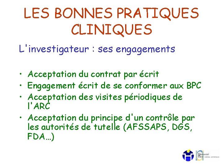 LES BONNES PRATIQUES CLINIQUES L'investigateur : ses engagements • Acceptation du contrat par écrit