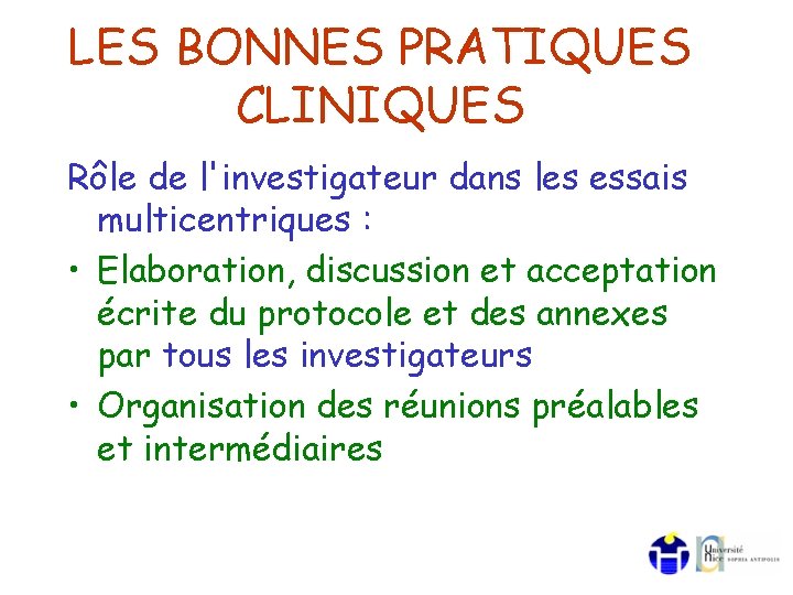 LES BONNES PRATIQUES CLINIQUES Rôle de l'investigateur dans les essais multicentriques : • Elaboration,