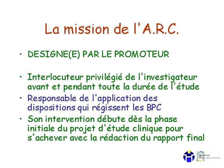 La mission de l'A. R. C. • DESIGNE(E) PAR LE PROMOTEUR • Interlocuteur privilégié