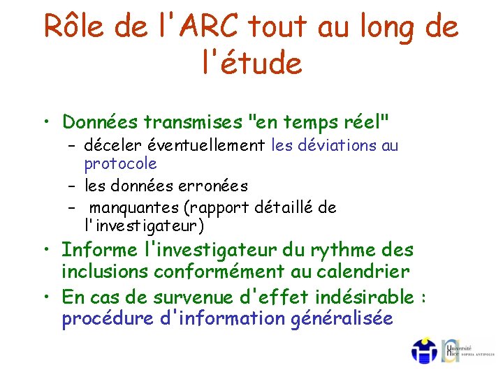 Rôle de l'ARC tout au long de l'étude • Données transmises "en temps réel"