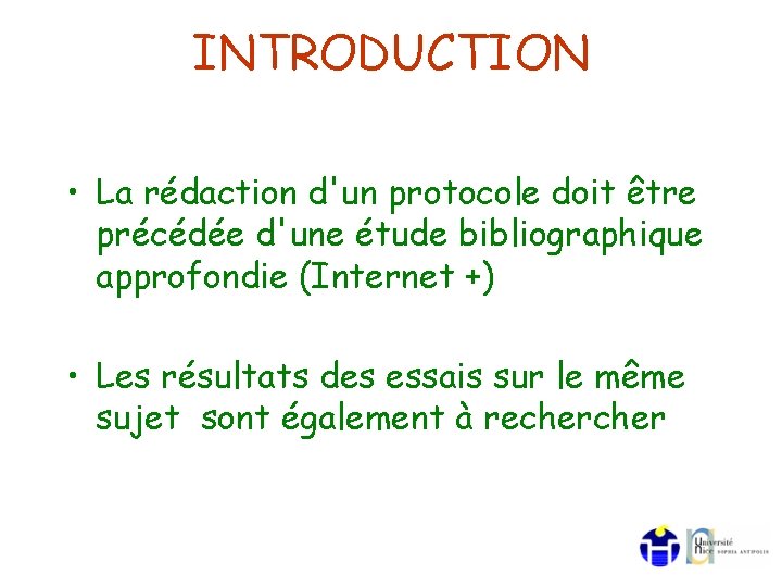 INTRODUCTION • La rédaction d'un protocole doit être précédée d'une étude bibliographique approfondie (Internet