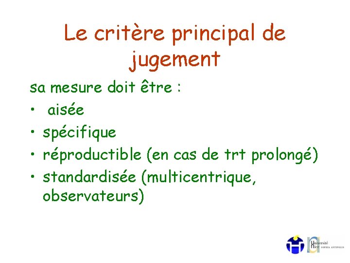 Le critère principal de jugement sa mesure doit être : • aisée • spécifique