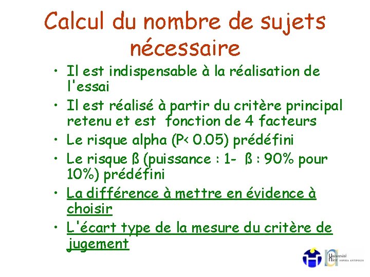 Calcul du nombre de sujets nécessaire • Il est indispensable à la réalisation de