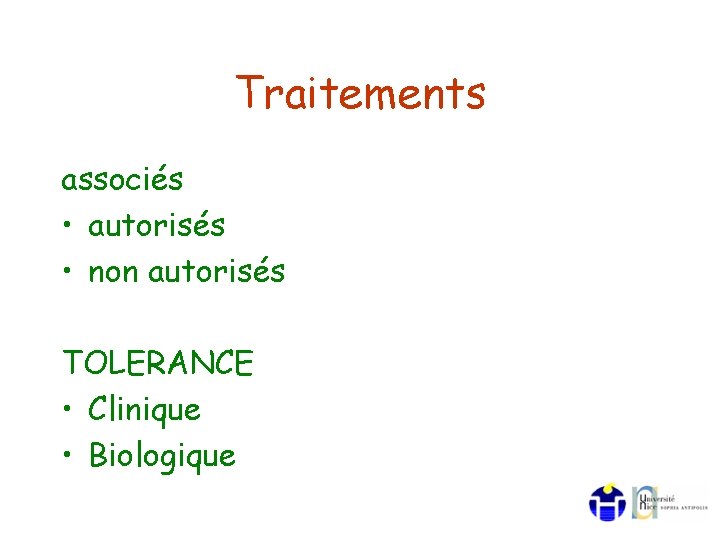 Traitements associés • autorisés • non autorisés TOLERANCE • Clinique • Biologique 