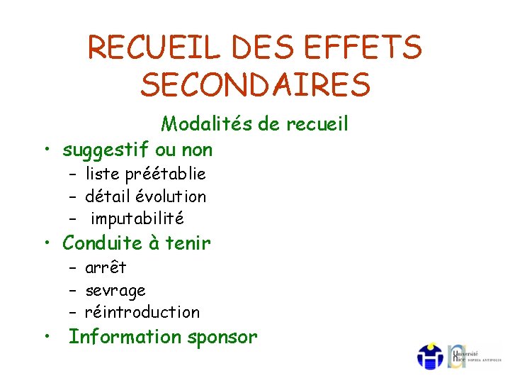 RECUEIL DES EFFETS SECONDAIRES Modalités de recueil • suggestif ou non – liste préétablie