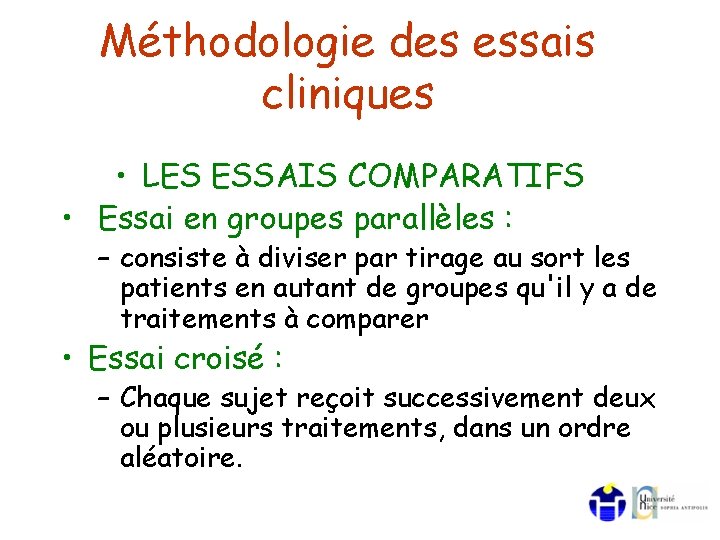 Méthodologie des essais cliniques • LES ESSAIS COMPARATIFS • Essai en groupes parallèles :