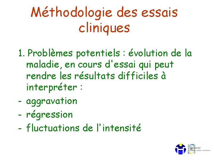 Méthodologie des essais cliniques 1. Problèmes potentiels : évolution de la maladie, en cours