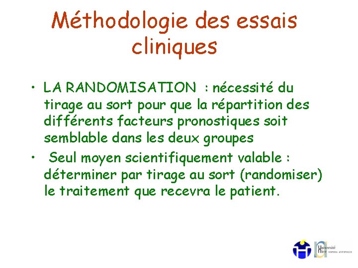 Méthodologie des essais cliniques • LA RANDOMISATION : nécessité du tirage au sort pour