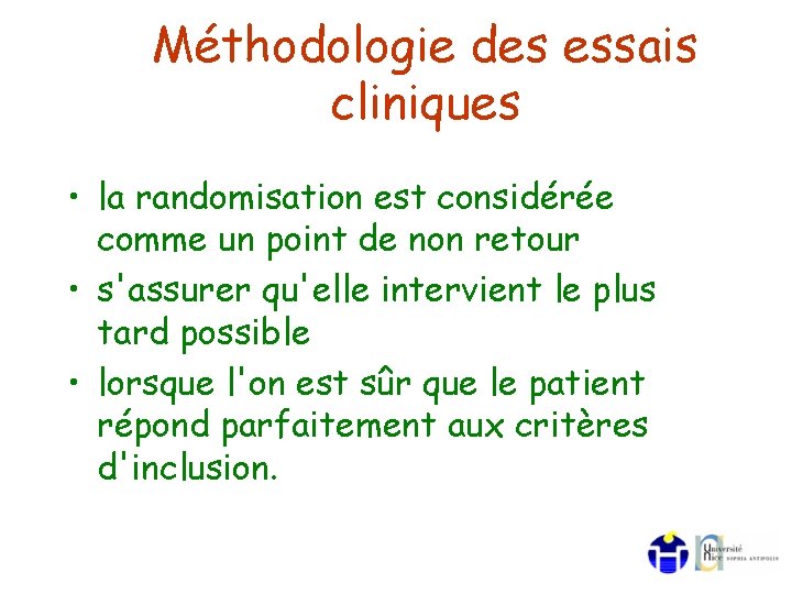 Méthodologie des essais cliniques • la randomisation est considérée comme un point de non Méthodologie des essais cliniques • la randomisation est considérée comme un point de non