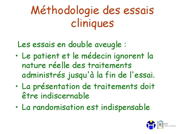 Méthodologie des essais cliniques Les essais en double aveugle : • Le patient et