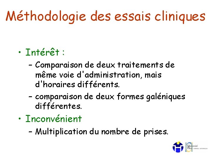 Méthodologie des essais cliniques • Intérêt : – Comparaison de deux traitements de même