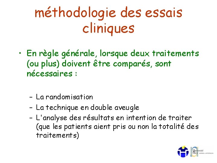 méthodologie des essais cliniques • En règle générale, lorsque deux traitements (ou plus) doivent méthodologie des essais cliniques • En règle générale, lorsque deux traitements (ou plus) doivent