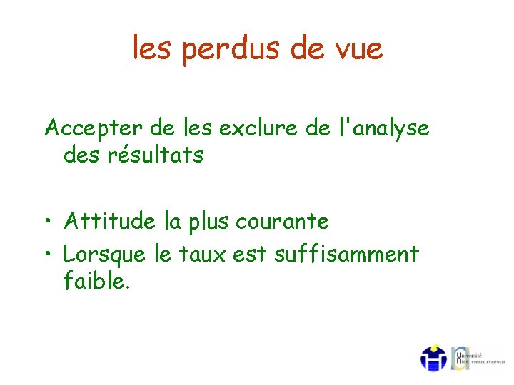 les perdus de vue Accepter de les exclure de l'analyse des résultats • Attitude