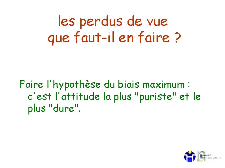 les perdus de vue que faut-il en faire ? Faire l'hypothèse du biais maximum