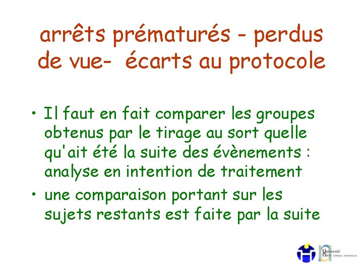 arrêts prématurés - perdus de vue- écarts au protocole • Il faut en fait