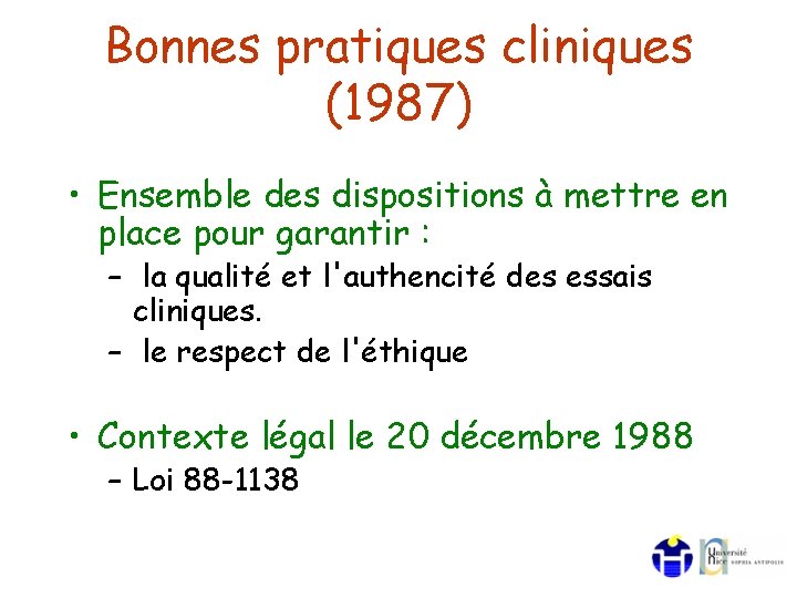 Bonnes pratiques cliniques (1987) • Ensemble des dispositions à mettre en place pour garantir