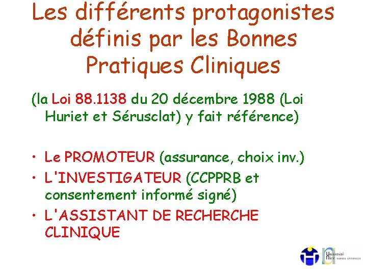 Les différents protagonistes définis par les Bonnes Pratiques Cliniques (la Loi 88. 1138 du