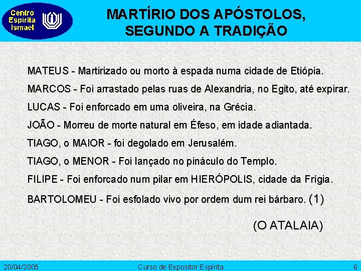 MARTÍRIO DOS APÓSTOLOS, SEGUNDO A TRADIÇÃO MATEUS - Martirizado ou morto à espada numa