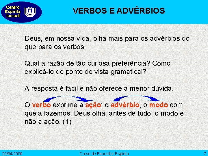 VERBOS E ADVÉRBIOS Deus, em nossa vida, olha mais para os advérbios do que