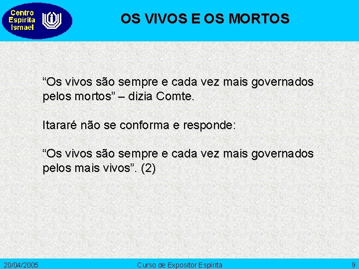 OS VIVOS E OS MORTOS “Os vivos são sempre e cada vez mais governados